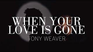 4+1: TONY WEAVER - WHEN YOUR LOVE IS GONE (Official Video)