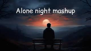 Alone Night Mash-up l Lofi pupil | Bollywood spongs  | Chillout Lo-fi Mix