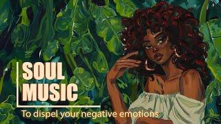 Soul/RnB songs to dispel your negative emotions - Neo soul/rnb playlist
