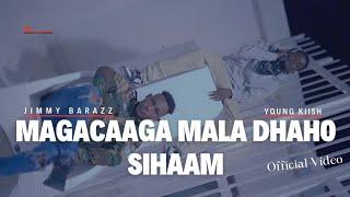 JIMMY BARAZZ FT YOUNG KIISH ADI MAGACAAGA MALA DHAHO SIHAAM 2024