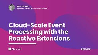 Bart De Smet on Cloud Scale Event Processing with the Reactive Extensions Rx