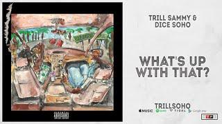 Trill Sammy & Dice Soho - What's Up With That? (TrillSoHo)