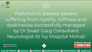 Overcoming Parkinson's: Patient's Journey to RecoveryWith Dr. Swati Garg at Ivy Hospital Mohali