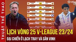 Lịch thi đấu vòng 25 V-League 2023/2024 | CAHN vs HAGL, SLNA vs Hà Tĩnh, Nam Định vs Khánh Hòa