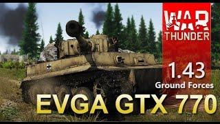 War Thunder - Tiger I gameplay [1.43] - Ground Forces - EVGA GTX770, Max settings