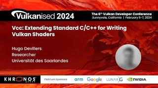 Vulkanised 2024: Vcc: Extending Standard C/C++ For Writing Vulkan Shaders - Hugo Devillers