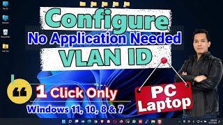 How to Configure VLAN in Windows 11, 10, 8 & 7 - 1 CLICK ONLY | NO APPLICATION NEEDED | VLAN Tagging