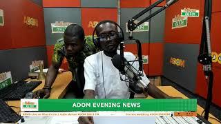 ADOM EVENING NEWS | NAKET KASIEBO | Friday 22nd July 2024