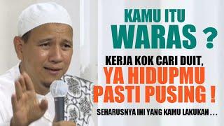 Jika UANG Buat Kamu Pusing, Kenapa Kamu Kerja Cari UANG? Seharusnya Begini..| Habib Novel Alaydrus