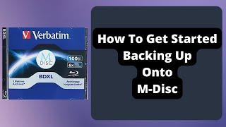 How To Get Started Backing Up Onto M-Disc (Optical Media Archival)