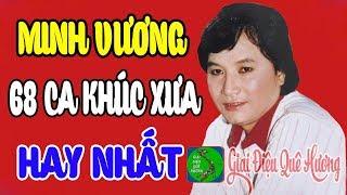 MINH VƯƠNG CA CỔ - TÂN CỔ ĐỂ ĐỜI - 68 Bài Ca Cổ, Vọng Cổ, Tân Cổ Giao Duyên Hay Nhất Trước 1975