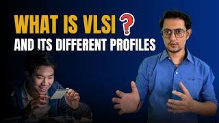 VLSI FOR Beginners - All about VLSI & its different Profiles | Top Semiconductor Companies | Part -1