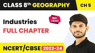 Industries -  Full Chapter Explanation and NCERT Solutions | CBSE Class 8 Geography Chapter 5