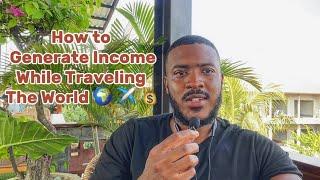 Top 6 Ways to Generate an Income While Traveling The World or Living Abroad ️ 