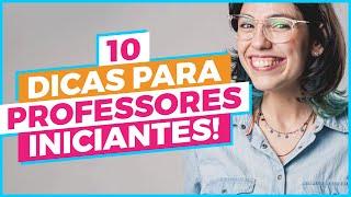 10 dicas para Professores Iniciantes e alunos de pedagogia