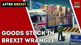 Goods stuck at UK Border in Brexit wrangle | Outside Views Brexit-UK