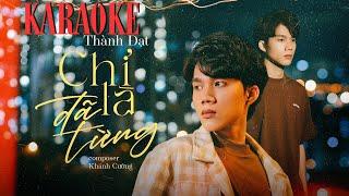 [KARAOKE] CHỈ LÀ ĐÃ TỪNG - THÀNH ĐẠT | BEAT GỐC