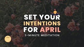 SET YOUR INTENTION FOR APRIL | DAILY 3-MINUTE GUIDED MEDITATION | APRIL 1, 2023 | 180RITUAL