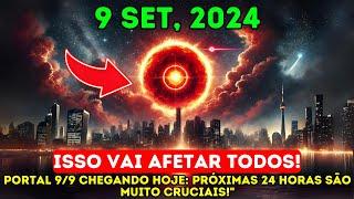 Chegando! 9 de setembro de 2024! Portal 9/9 aberto hoje: próximas 24 horas são cruciais!