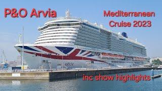 P&O "Arvia"-Mediterranean Cruise 28th May-11th June 2023 Includes Almost Olly, Ben Moss,Vocal Xtr3me