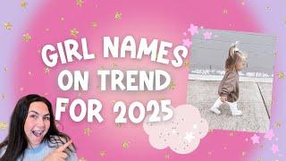 BABY GIRL NAMES ON TREND FOR 2025: BEAUTIFULLY UNIQUE BABY NAMES FOR GIRLS 