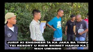 JURIP KI ENGINEER ÏA KA JAKA BA THMU TEI RESORT U RIEW SHIMET HARUD KA WAH UMINSHI