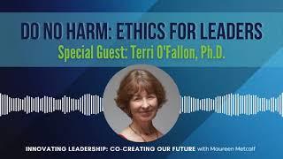 Do No Harm: Ethics for Leaders - with Terri O’Fallon