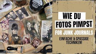 TUTORIAL: WIE DU FOTOS PIMPST FÜR JUNK JOURNALS! EINFACHE TECHNIKEN MIT UND OHNE MEDIEN!