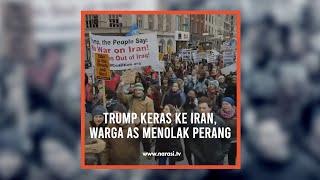 Trump Keras ke Iran, Warga AS Menolak Perang | Narasi Newsroom