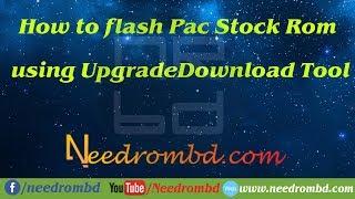 How to flash Pac Stock Rom using UpgradeDownload Tool