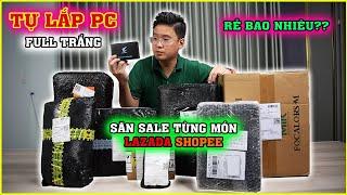 Hành Trình Tự Lắp PC tại nhà, Tự Săn Sale từng món trên LAZADA, SHOPEE. Tiết kiệm rẻ được 1 khoản