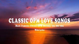 Best Classic OPM Love Songs [ Lyrics ] Most Famous Sweet OPM Melody 70s