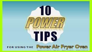 10 Useful Tips When Using Your Power Air Fryer Oven