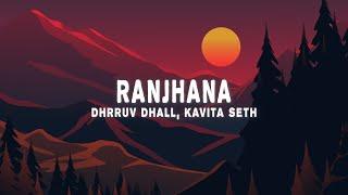 Ranjhana (Lyrics) - Dhrruv Dhall, Kavita Seth, Devendra Kafir (From "Mr. And Mrs. Mahi")