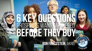 6 Key Questions Prospects Want Answered Before They Buy | Ron Finklestein | GYB CLE video series