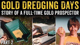 Gold Dredging Days - Story Of A Full Time Gold Prospector, Part 2