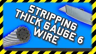 How to STRIP THICK GAUGE 6 WIRE.