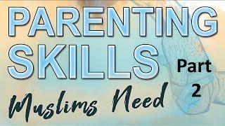 Parenting Skills Muslims Need P.2:  How to NOT ARGUE & win every time..