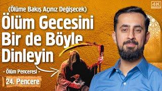 Ölüm Gecesini Bir de Böyle Dinleyin - [24. Pencere] - Ölüm Penceresi