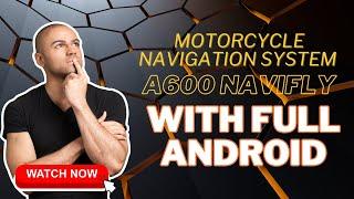 Motorcycle Navigation System - A600 NaviFly with Full Android