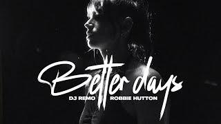 Better Days (official video) | Dj Remo & Robbie Hutton