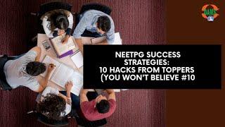 NEETPG Success Strategies: 10 Hacks from Toppers (You Won't Believe #10)