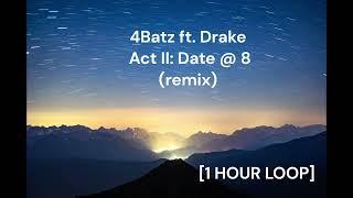 4Batz ft. Drake - Act II Date @ 8 (remix) [1 HOUR LOOP]