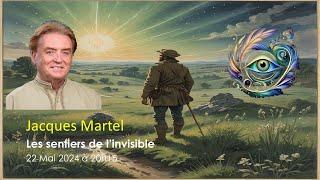 Les sentiers de l'invisible avec Jacques Martel