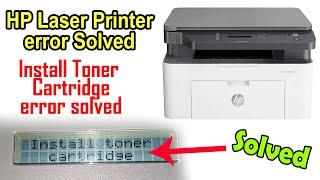 Hp Laser Printers Install Toner Cartridge error.