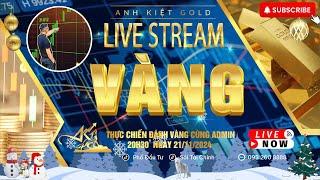 Livestream thực chiến Vàng ngày 21/11 cùng Admin cộng đồng Anh Kiệt Gold sẽ như thế nào ?