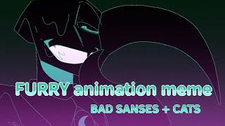 FURRY animation meme || BAD SANSES + cats UNDERTALE AU'S