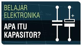 Apa itu Kapasitor? - Belajar Elektronika Ep. 11