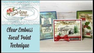 Clear Emboss Focal Point Technique with "Snow Front" Stamp Set!