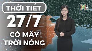 Dự báo thời tiết Hà Nội hôm nay ngày mai 27/7 | Thời tiết Hà Nội mới nhất | Thời tiết 3 ngày tới